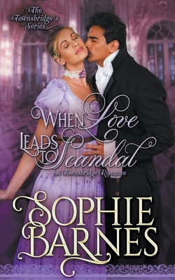 When Love Leads To Scandal by Sophie Barnes