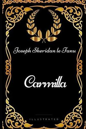 Carmilla: By Joseph Sheridan Le Fanu - Illustrated by J. Sheridan Le Fanu