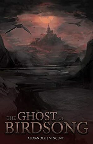 The Ghost of Birdsong by Alexander J. Vincent