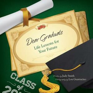Dear Graduate: Life Lessons for Your Future by Judy Smith