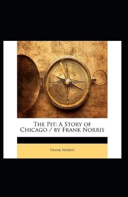 The Pit: A Story of Chicago Illustrated by Frank Norris