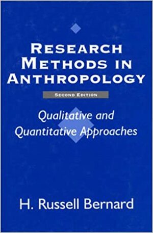 Research Methods In Anthropology: Qualitative And Quantitative Approaches by H. Russell Bernard