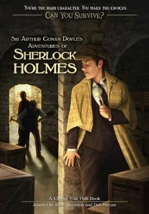 Sir Arthur Conan Doyle's Adventures of Sherlock Holmes: A Choose Your Path Book by Ryan Jacobson