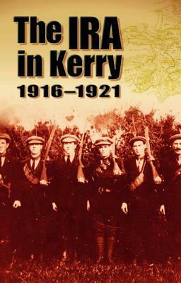 The IRA in Kerry 1916-1921 by Sinead Joy