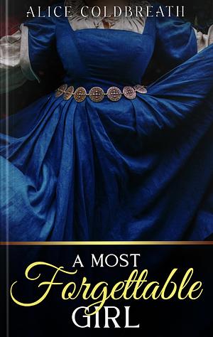 A Most Forgettable Girl by Alice Coldbreath