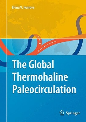 The Global Thermohaline Paleocirculation by Elena Ivanova