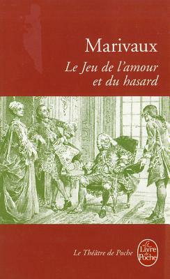 Le Jeu de L'Amour Et Du Hasard by Marivaux