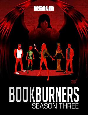 Bookburners: The Complete Season 3 by Mur Lafferty, Max Gladstone, Amal El-Mohtar, Margaret Dunlap, Brian Francis Slattery, Andrea Phillips