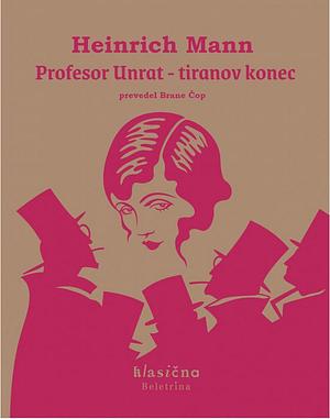 Profesor Unrat ali Tiranov konec by Heinrich Mann