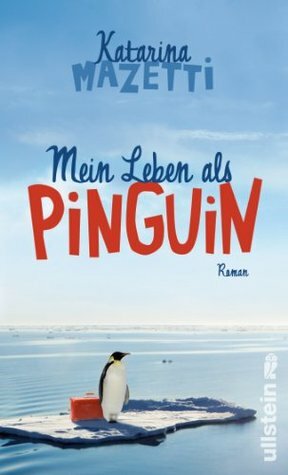 Mein Leben als Pinguin (German Edition) by Katarina Mazetti, Katrin Frey