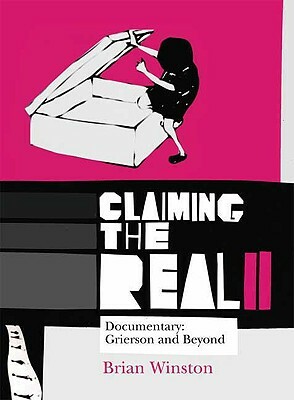 Claiming the Real: Documentary: Grierson and Beyond by Brian Winston