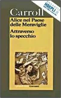 Alice nel Paese delle Meraviglie - Attraverso lo specchio by Lewis Carroll