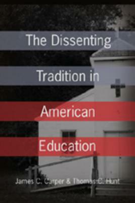 The Dissenting Tradition in American Education by Thomas C. Hunt, James Carper