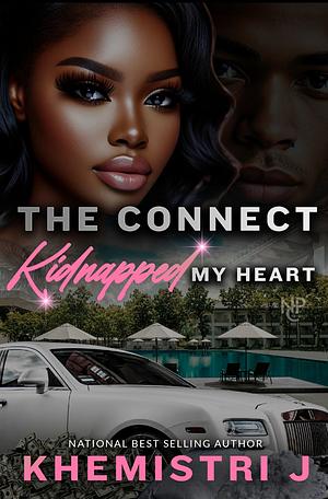 The Connect Kidnapped My Heart by Khemistri J