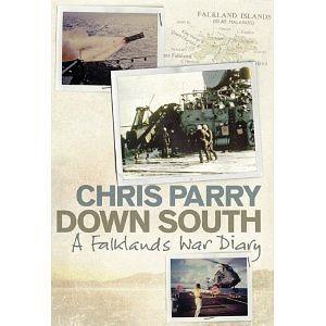 Down South: A Falklands War Diary by Chris Parry