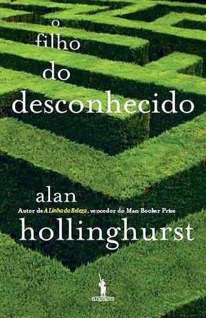 O Filho do Desconhecido by Alan Hollinghurst