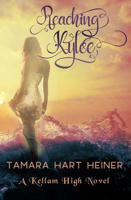 Reaching Kylee by Tamara Hart Heiner