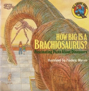 How Big Is a Brachiosaurus?: Fascinating Facts About Dinosaurs by Susan Carroll