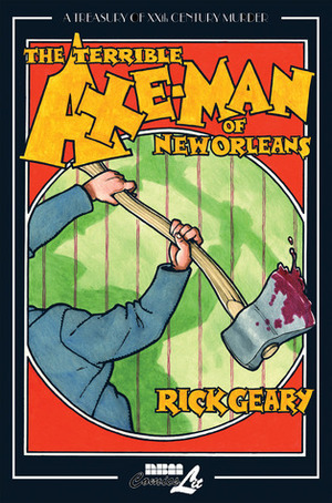 The Terrible Axe-Man of New Orleans by Rick Geary