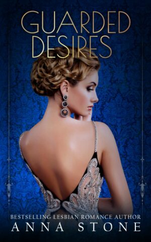 Guarded Desires by Anna Stone