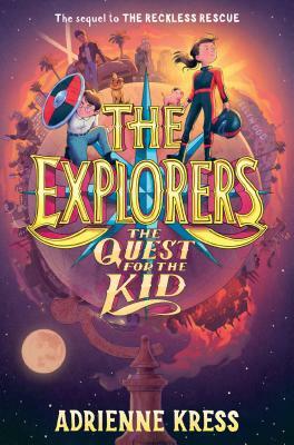 The Explorers: The Quest for the Kid by Adrienne Kress