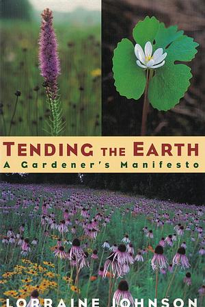 Tending The Earth by Lorraine Johnson