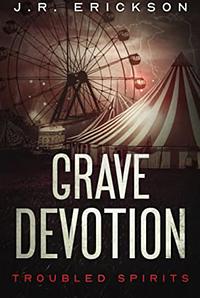 Grave Devotion by J.R. Erickson