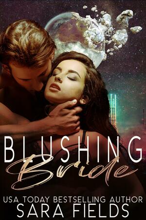 Blushing Bride: A Rough Sci-Fi Romance by Sara Fields, Sara Fields