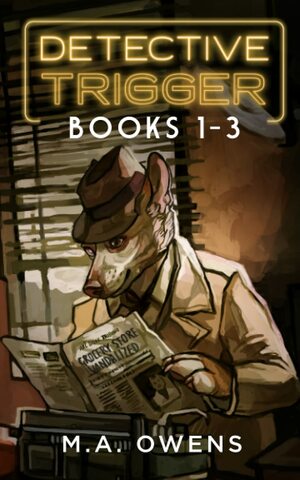 Detective Trigger: Books 1-3 by M.A. Owens