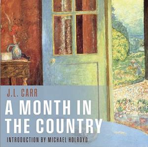 A Month in the Country by Michael Holroyd, J.L. Carr