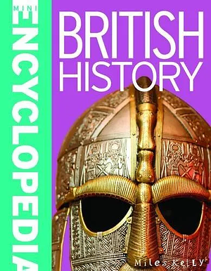 Mini Encyclopedia - British History: Masses of Knowledge about Culture, Industy and Exploration a by Belinda Gallagher