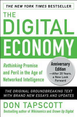 The Digital Economy Anniversary Edition: Rethinking Promise and Peril in the Age of Networked Intelligence by Don Tapscott