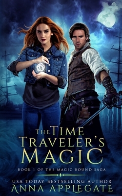 The Time Traveler's Magic (Book 1 of the Magic Bound Saga) by Anna Applegate