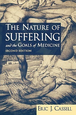 The Nature of Suffering and the Goals of Medicine by Eric J. Cassell