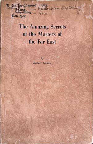 The Amazing Secrets of the Masters of the Far East by Robert Collier