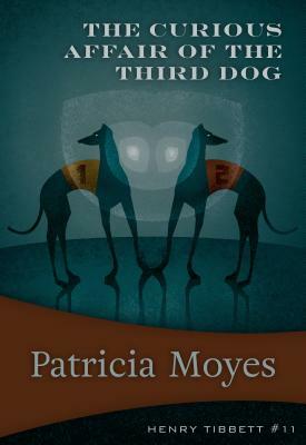 The Curious Affair of the Third Dog: Henry Tibbett #11 by Patricia Moyes