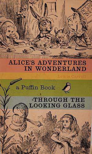 Alice's Adventures in Wonderland/ Through the Looking Glass by Lewis Carroll