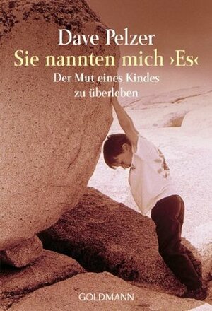 Sie nannten mich Es: Der Mut eines Kindes zu überleben by Ulrike Ziegra-Gorissen, Dave Pelzer