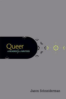 Queer: A Reader for Writers by Jason Schneiderman