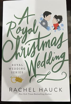 A Royal Christmas Wedding by Rachel Hauck