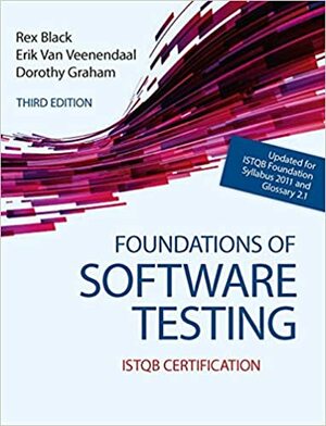 Foundations of Software Testing ISTQB Certification by Rex Black, Dorothy Graham, Erik van Veenendaal