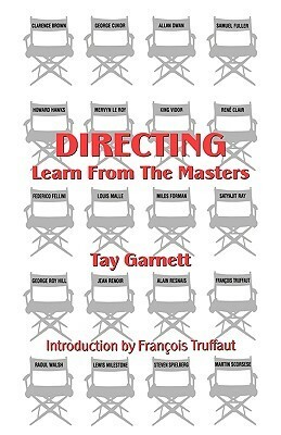 Directing: Learn from the Masters by Tay Garnett, François Truffaut, Anthony Slide