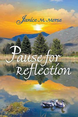 Pause for Reflection by Janice M. Morse