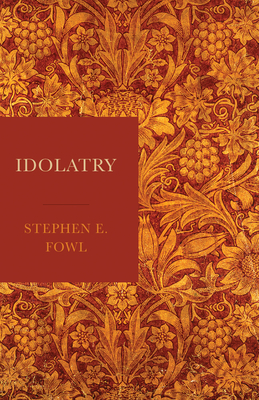 Idolatry by Stephen E. Fowl