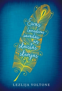 Eivas Lavenderas savādās un skaistās skumjas by Lezlija Voltone, Leslye Walton, Evita Bekmane