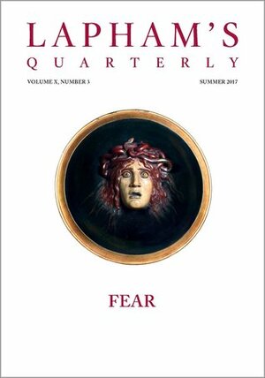 Lapham's Quarterly: Fear by Lewis H. Lapham