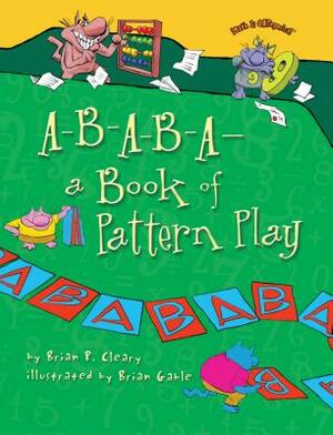 A-B-A-B-A--A Book of Pattern Play by Brian P. Cleary