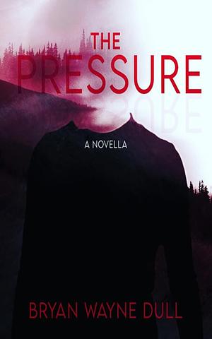 The Pressure by Bryan Dull