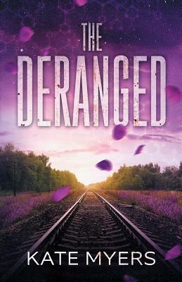 The Deranged: A Young Adult Dystopian Romance - Book One by Kate Myers