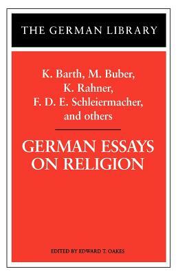 German Essays on Religion: K. Barth, M. Buber, K. Rahner, F.D.E. Schleiermacher, and Others by 